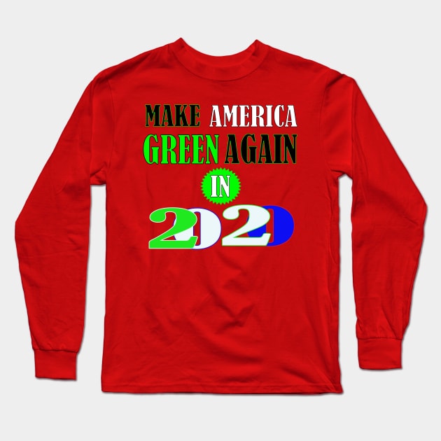 Make America Green Again in 2020 Long Sleeve T-Shirt by PinkBorn